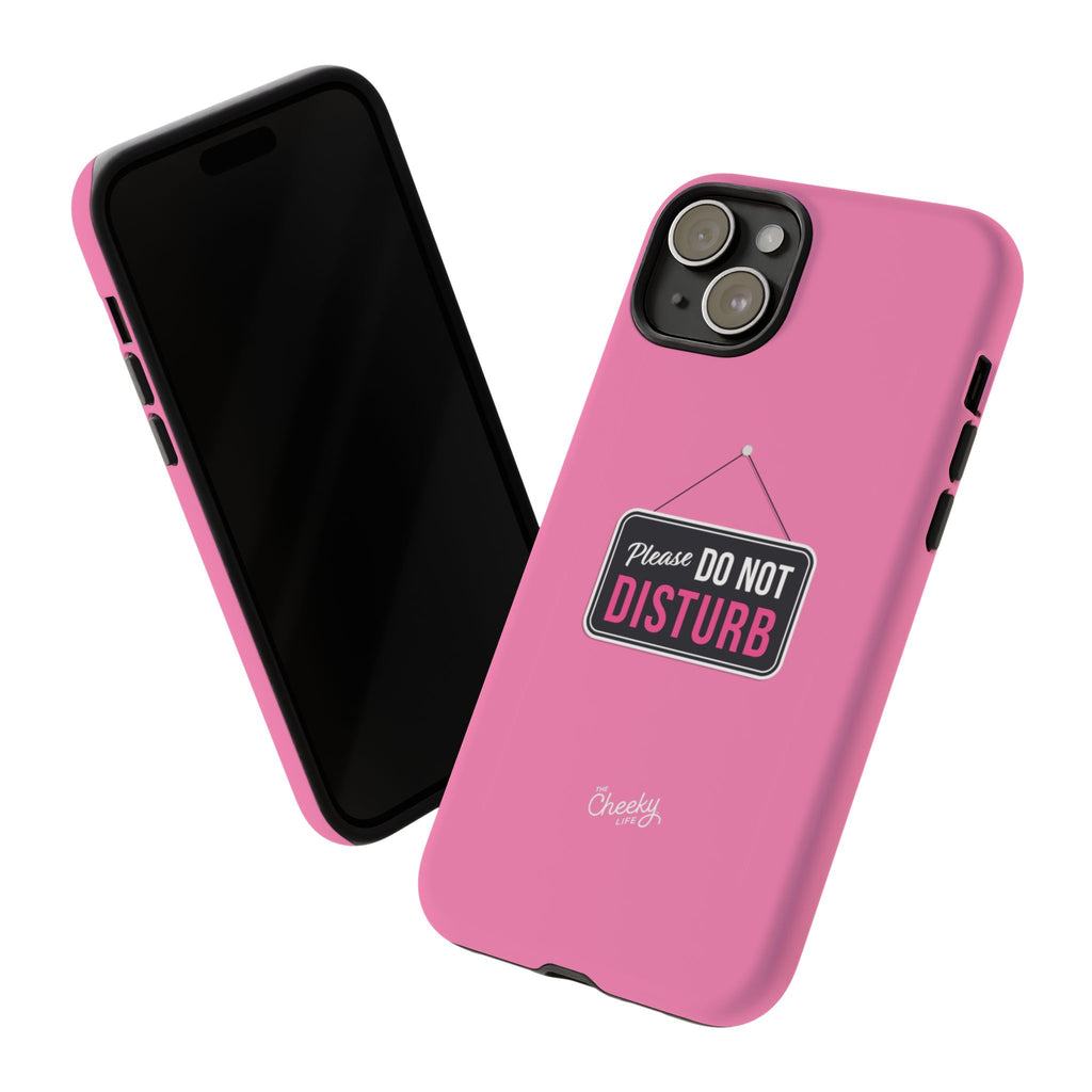 Do Not Disturb Phone Case, Cute Tough Case, Gift for Her, Motivational Tech Accessory, Pink Phone Cover with Attitude