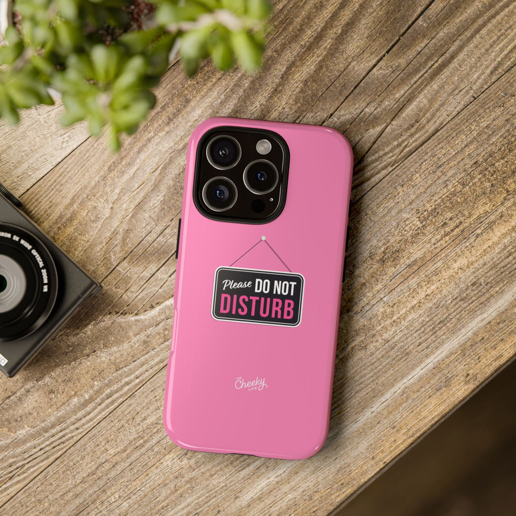 Do Not Disturb Phone Case, Cute Tough Case, Gift for Her, Motivational Tech Accessory, Pink Phone Cover with Attitude