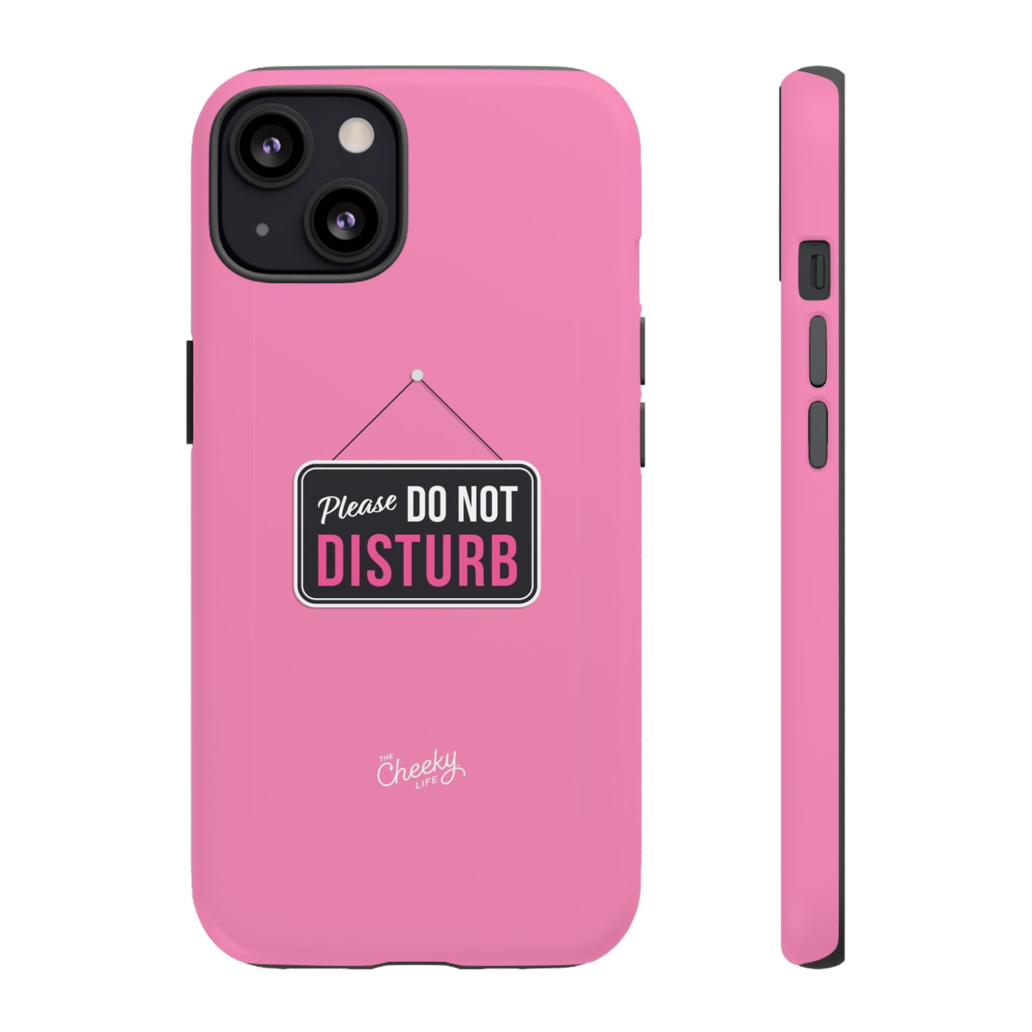 Do Not Disturb Phone Case, Cute Tough Case, Gift for Her, Motivational Tech Accessory, Pink Phone Cover with Attitude