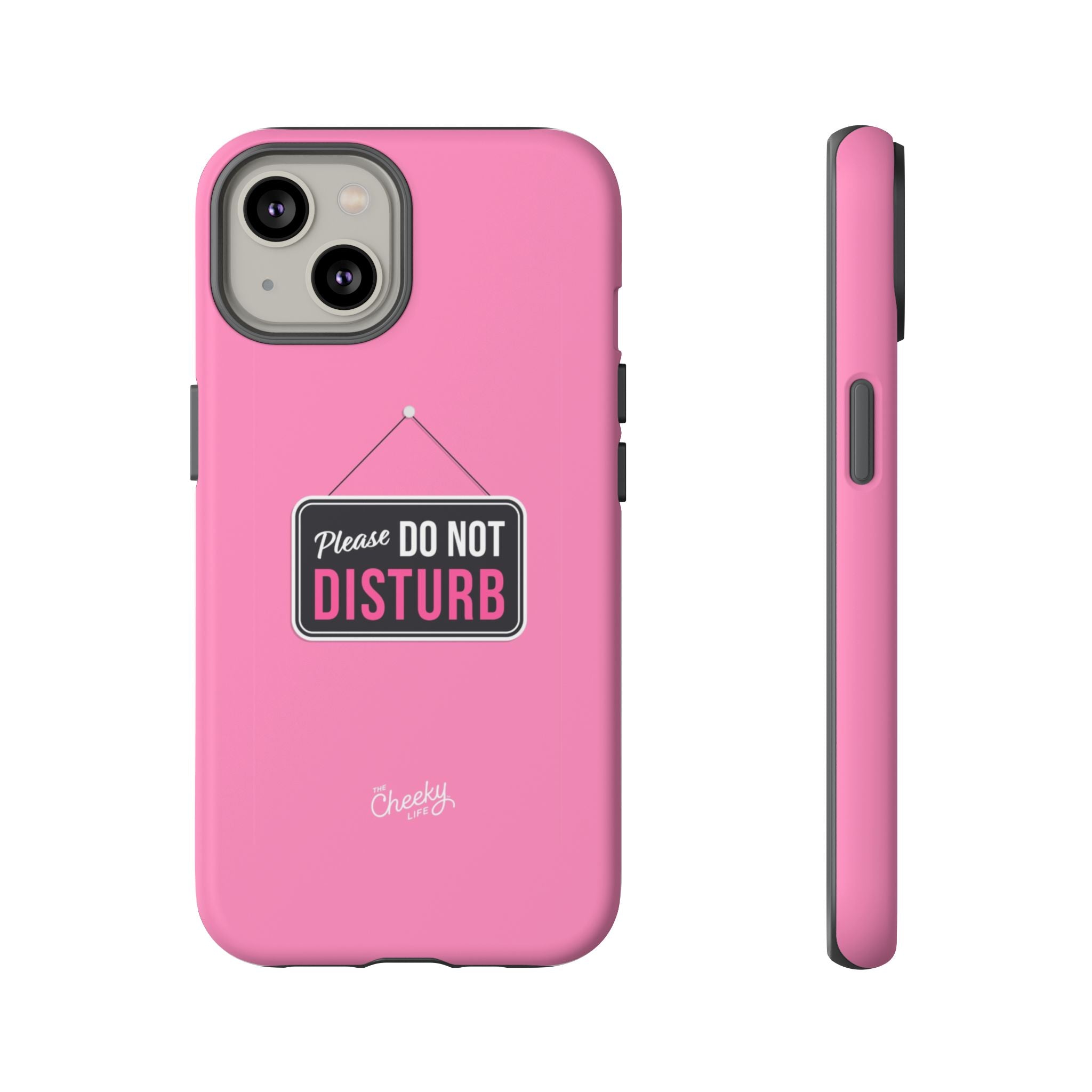 Do Not Disturb Phone Case, Cute Tough Case, Gift for Her, Motivational Tech Accessory, Pink Phone Cover with Attitude