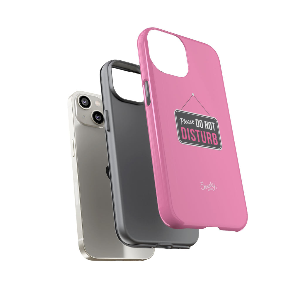 Do Not Disturb Phone Case, Cute Tough Case, Gift for Her, Motivational Tech Accessory, Pink Phone Cover with Attitude