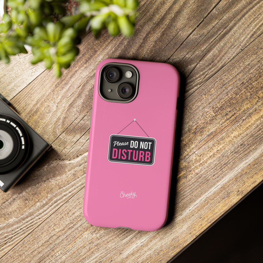 Do Not Disturb Phone Case, Cute Tough Case, Gift for Her, Motivational Tech Accessory, Pink Phone Cover with Attitude