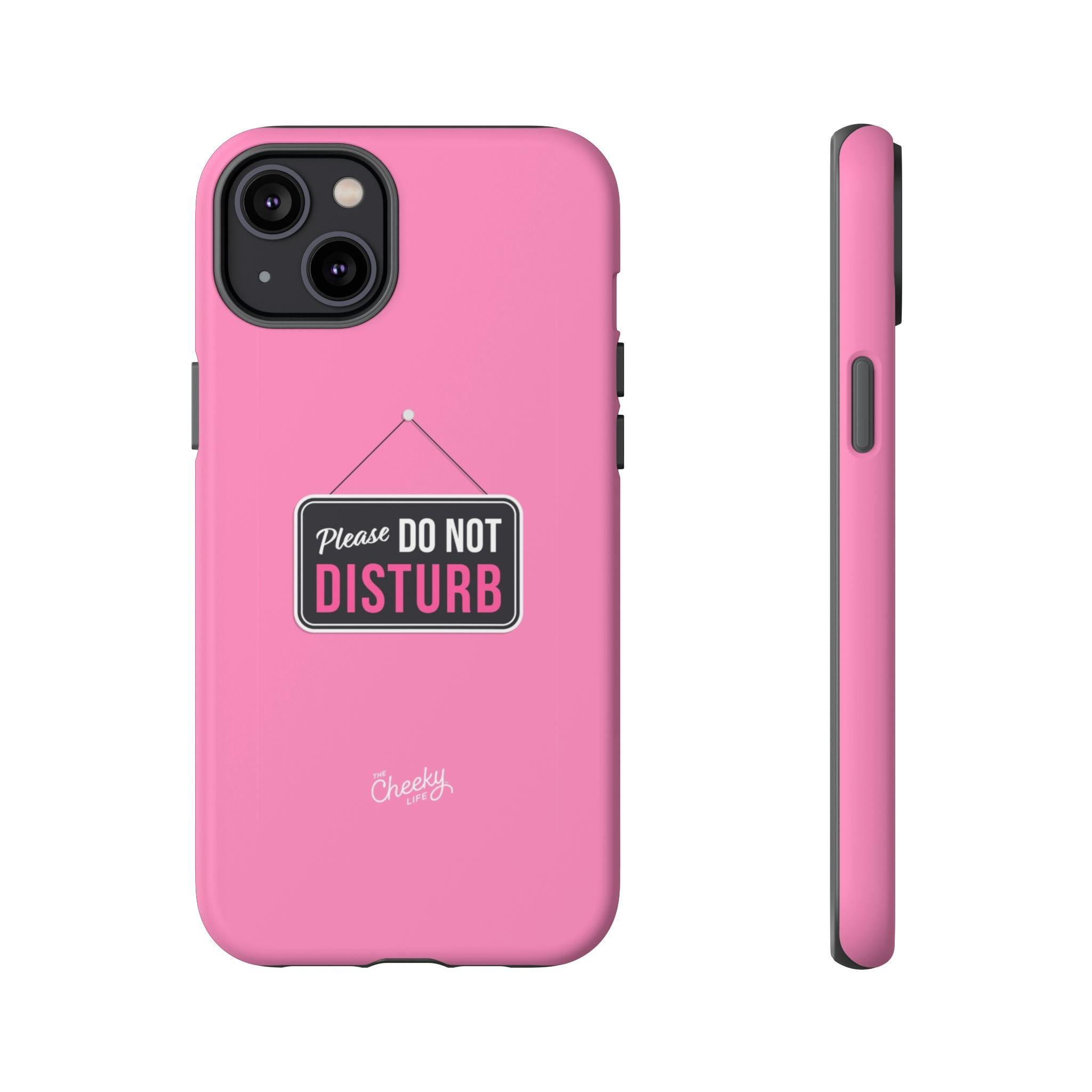 Do Not Disturb Phone Case, Cute Tough Case, Gift for Her, Motivational Tech Accessory, Pink Phone Cover with Attitude